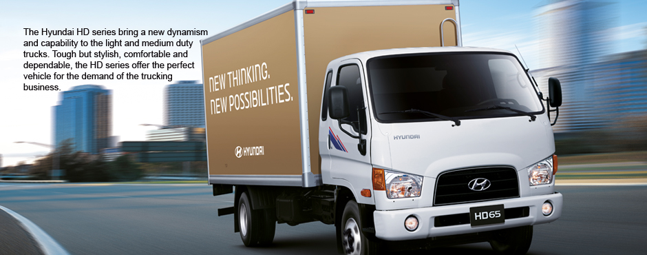 The Hyundai HD series bring a new dynamism and capability to the light and medium duty trucks. Tough but stylish, comfortable and dependable, the HD series offer the perfect vehicle for the demand of the trucking business.